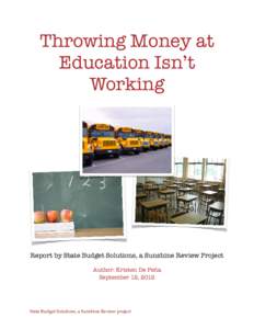 Throwing Money at Education Isn’t Working Report by State Budget Solutions, a Sunshine Review Project Author: Kristen De Peña