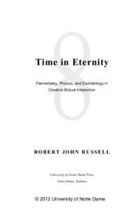 ∞ Time in Eternity Pannenberg, Physics, and Eschatology in Creative Mutual Interaction  RO B E RT J O H N RU S S E L L