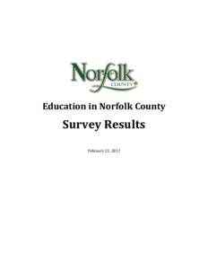 Education in Norfolk County  Survey Results February 22, 2012  Prepared by: