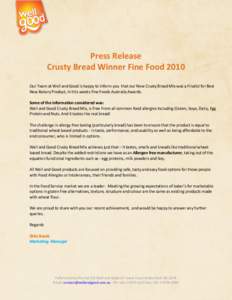 Press Release Crusty Bread Winner Fine Food 2010 Our Team at Well and Good is happy to Inform you that our New Crusty Bread Mix was a Finalist for Best New Bakery Product, In this weeks Fine Foods Australia Awards. Some 