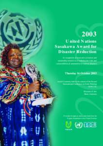 2003 United Nations Sasakawa Award for Disaster Reduction In recognition of innovative practices and outstanding initiatives in reducing the risks and