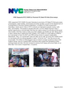 HRA Supports NYC DADS to Promote Fit Dads Fit Kids Give-aways  HRA supported NYC DADS this past Saturday to promote a Fit Dads Fit Kids give-away of backpacks, water bottles, wrist bands and other goodies, as part of the