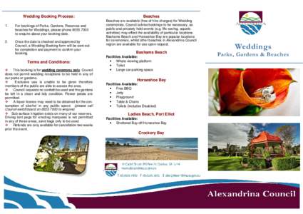 Wedding Booking Process: 1. For bookings of Parks, Gardens, Reserves and beaches for Weddings, please phoneto enquire about your booking date.