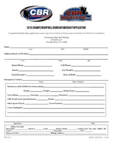 Completed Membership Applications and a copy of your driver’s license may be faxed toor mailed to:  Championship Bull Riding PO BOX 627 Weatherford, TXName: