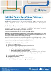 Irrigated Public Open Space Principles Outdoor irrigation guidelines for open space managers Water Wise Measures continue to remain in place throughout South Australia. The Measures form a baseline level of water use in 