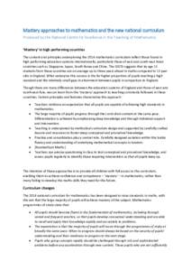 Mastery approaches to mathematics and the new national curriculum Produced by the National Centre for Excellence in the Teaching of Mathematics ‘Mastery’ in high performing countries The content and principles underp