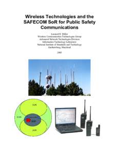 Wireless Technologies and the SAFECOM SoR for Public Safety Communications Leonard E. Miller Wireless Communication Technologies Group Advanced Network Technologies Division