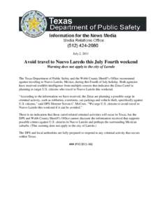 July 2, 2011  Avoid travel to Nuevo Laredo this July Fourth weekend Warning does not apply to the city of Laredo The Texas Department of Public Safety and the Webb County Sheriff’s Office recommend against traveling to