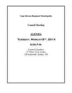 Cape Breton Regional Municipality  Council Meeting AGENDA Tuesday, March18th, 2014