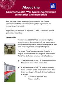 About the Commonwealth War Graves Commission cemeteries and memorials Read the leaflet called ‘About the Commonwealth War Graves Commission’ to find out about the history of the organisation, its cemeteries and memor