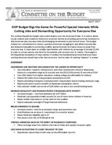 April 7, 2014  GOP Budget Rigs the Game for Powerful Special Interests While Cutting Jobs and Dismantling Opportunity for Everyone Else The reckless Republican budget casts a dark shadow over the American Dream. It is a 