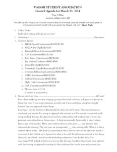 VASSAR STUDENT ASSOCIATION Council Agenda for March 23, 2014 Time: 7:00pm Location: College Center 223 “It’s taken me a lot of years, but I’ve come around to this: if you’re dumb, surround yourself with smart peo