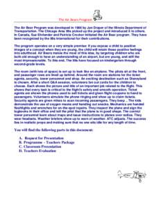 The Air Bears Program The Air Bear Program was developed in 1986 by Jan Draper of the Illinois Department of Transportation. The Chicago Area 99s picked up the project and introduced it to others. In Canada, Sue Ehrlande