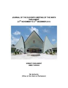 JOURNAL OF THE ELEVENTH MEETING OF THE NINTH PARLIAMENT ND 22 NOVEMBER TO 3RD DECEMBER[removed]KIRIBATI PARLIAMENT