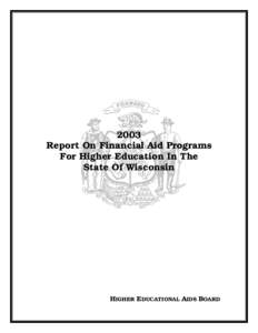 2003 Report On Financial Aid Programs For Higher Education In The State Of Wisconsin  HIGHER EDUCATIONAL AIDS BOARD