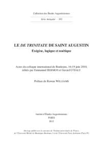 Collection des Études Augustiniennes Série Antiquité - 192 LE DE TRINITATE DE SAINT AUGUSTIN Exégèse, logique et noétique