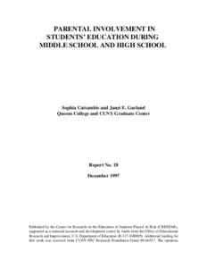 PARENTAL INVOLVEMENT IN STUDENTS’ EDUCATION DURING MIDDLE SCHOOL AND HIGH SCHOOL Sophia Catsambis and Janet E. Garland Queens College and CUNY Graduate Center