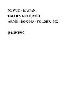 NLWJC - KAGAN EMAILS RECEIVED ARMS - BOX[removed]FOLDER[removed]]