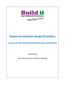 Review of sanitation design & facilities Lessons to date & recommendations for way forward Richard Boak with Andrew Jowett and Martin Mulenga