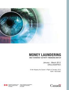 MONEY LAUNDERING AND TERRORIST ACTIVITY FINANCING WATCH January - March 2012 UNCLASSIFIED © Her Majesty the Queen in Right of Canada, 2012