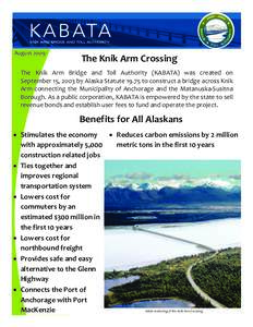  August 2009   The Knik Arm Crossing  The  Knik  Arm  Bridge  and  Toll  Authority  (KABATA)  was  created  on  September 15, 2003 by Alaska Statute 19.75 to construct a bridge across Knik 