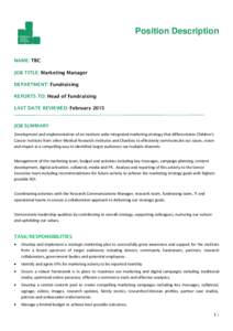 Position Description  NAME: TBC JOB TITLE: Marketing Manager DEPARTMENT: Fundraising REPORTS TO: Head of Fundraising