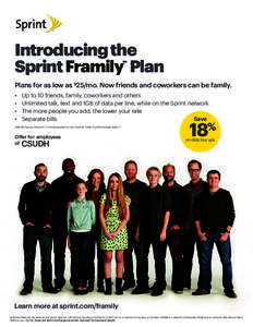 Introducing the Sprint Framily Plan SM Plans for as low as $25/mo. Now friends and coworkers can be family. •