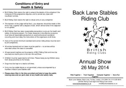 Conditions of Entry and Health & Safety  BLS Riding Club retains the right to amend the details of this schedule if the