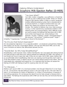 Helping Others Understand  Dysphoric Milk Ejection Reflex (D-MER) “You Have What?” Your wife, a sister, a daughter, your girlfriend or a friend has just told you she is suffering from D-MER. What is it? What is