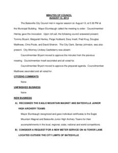 MINUTES OF COUNCIL AUGUST 13, 2013 The Batesville City Council met in regular session on August 13, at 5:30 PM at the Municipal Building. Mayor Elumbaugh called the meeting to order. Councilmember Henley gave the invocat