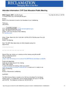 Attendee Information: CVP Cost Allocation Public Meeting 1 message RESC Support, BOR <resc@usbr.gov> To: Brooke Miller-Levy <bmillerlevy@usbr.gov>  Tue, Mar 25, 2014 at 1:45 PM