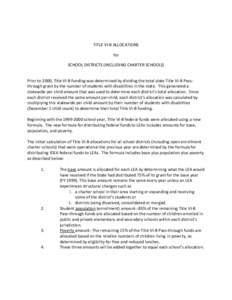 TITLE VI-B ALLOCATIONS for SCHOOL DISTRICTS (INCLUDING CHARTER SCHOOLS) Prior to 2000, Title VI-B funding was determined by dividing the total state Title VI-B Passthrough grant by the number of students with disabilitie