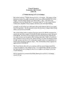 Council Chambers Wednesday, May 15, 2013 6:00 P.M. 2nd Public Hearing on FY[removed]Budget Dan started with the 2nd Public Hearing for the[removed]budget. The purpose of this hearing is to allow for public comments on the To