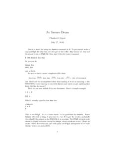 An Sweave Demo Charles J. Geyer July 27, 2010 This is a demo for using the Sweave command in R. To get started make a regular LATEX file (like this one) but give it the suffix .Rnw instead of .tex and then turn it into a