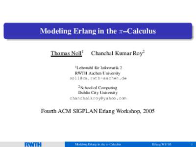 Modeling Erlang in the π–Calculus Thomas Noll1 Chanchal Kumar Roy2  1 Lehrstuhl
