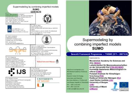 Supermodeling by combining imperfect models SUMO CONTACTS Acad. Ljupco Kocarev (Co-ordinator) Research Center for Energy, Informatics and Materials MACEDONIAN ACADEMY OF SCIENCES AND ARTS