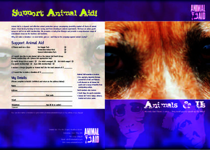 Support Animal Aid! Animal Aid is a dynamic and effective animal protection group, campaigning peacefully against all forms of animal abuse - from factory farming to horse racing, and from shooting to animal experiments.