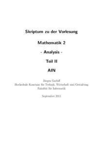 Skriptum zu der Vorlesung Mathematik 2 - Analysis Teil II AIN Jürgen Garloff Hochschule Konstanz für Technik, Wirtschaft und Gestaltung