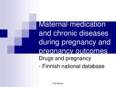 Maternal medication and pregnancy outcomes