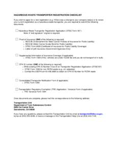 HAZARDOUS WASTE TRANSPORTER REGISTRATION CHECKLIST If you wish to apply for a new registration (e.g. if there was a change to your company status) or to renew your current registration as a hazardous waste transporter, y