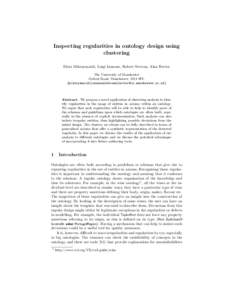 Inspecting regularities in ontology design using clustering Eleni Mikroyannidi, Luigi Iannone, Robert Stevens, Alan Rector The University of Manchester Oxford Road, Manchester, M13 9PL {mikroyannidi|iannone|stevens|recto