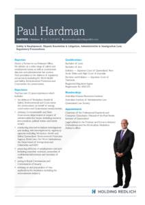 Paul Hardman PARTNER | Brisbane T +[removed]E [removed] Safety & Employment, Dispute Resolution & Litigation, Administrative & Immigration Law, Regulatory Prosecutions  Expertise