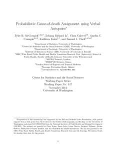 Probabilistic Cause-of-death Assignment using Verbal Autopsies∗ Tyler H. McCormick1,2,3,* , Zehang Richard Li1 , Clara Calvert8,6 , Amelia C. Crampin6,8,9 , Kathleen Kahn5,7 , and Samuel J. Clark3,4,5,6,7 1 Department