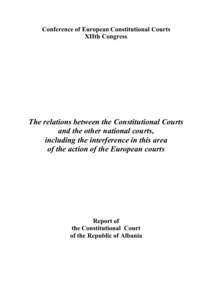 Conference of European Constitutional Courts XIIth Congress The relations between the Constitutional Courts and the other national courts, including the interference in this area