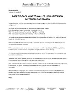MEDIA RELEASE Tuesday, 31 July 2012 BACK-TO-BACK WINS TO WALLER HIGHLIGHTS NSW METROPOLITAN SEASON Today’s Australian Turf Club race meeting at Kembla Grange brought to a close theMetropolitan