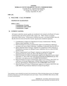 AGENDA MORGAN COUNTY BOARD OF COUNTY COMMISSIONERS Assembly Room, Administration Building 231 Ensign, Fort Morgan, CO[removed]Tuesday, September 30, 2014 9:00 A.M.