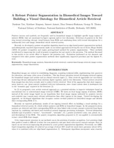 A Robust Pointer Segmentation in Biomedical Images Toward Building a Visual Ontology for Biomedical Article Retrieval Daekeun You, Matthew Simpson, Sameer Antani, Dina Demner-Fushman, George R. Thoma National Library of 