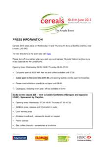 PRESS INFORMATION Cereals 2015 takes place on Wednesday 10 and Thursday 11 June at Boothby Graffoe, near Lincoln, LN5 0AS. To view directions to the event site click here Please turn off your satnav when you pick up even