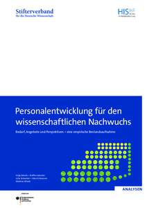 Personalentwicklung für den wissenschaftlichen Nachwuchs Bedarf, Angebote und Perspektiven – eine empirische Bestandsaufnahme Kolja Briedis • Steffen Jaksztat Julia Schneider • Anke Schwarzer