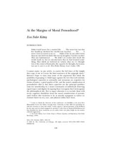 At the Margins of Moral Personhood* Eva Feder Kittay INTRODUCTION Sesha would never live a normal lifeThe worst fear was that her handicap involved her intellectual facultiesYetit never even occurr